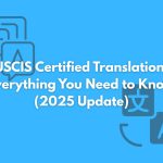 USCIS Certified Translation: Everything You Need to Know (2025 Update)