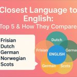 Closest Language to English: Top 5 & How They Compare