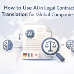 How to Use AI in Legal Contract Translation for Global Companies
